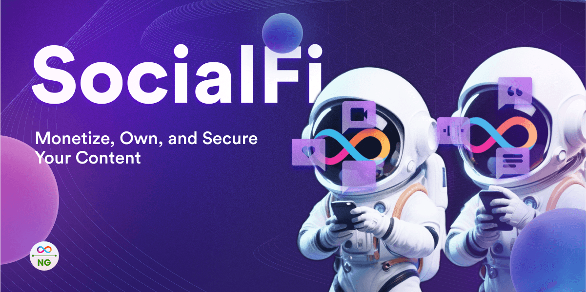 SocialFi: Monetize, Own, and Secure Your Content