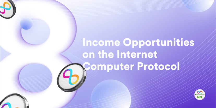 8 Income Opportunities on the Internet Computer Protocol (ICP): For Devs and Non-Devs