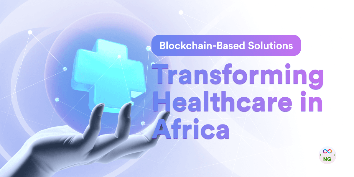 Blockchain-Based Solutions; Transforming Healthcare in Africa (RPM)