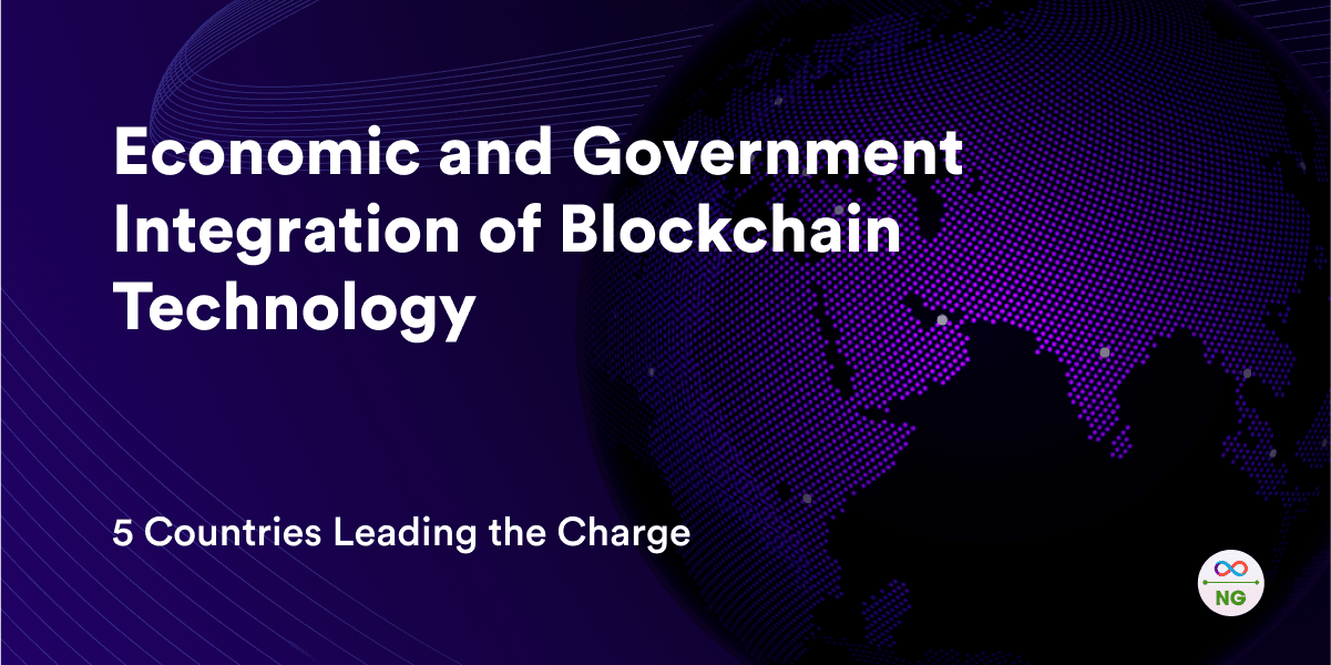 5 Countries Leading the Charge in Economic and Government Integration of Blockchain Technology